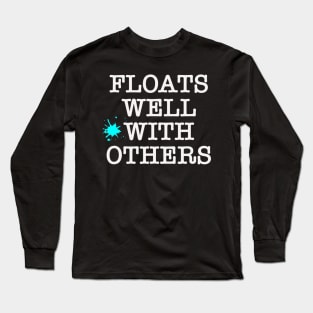 Funny Float Trip Floats Well With Others Camping Humor Fun Long Sleeve T-Shirt